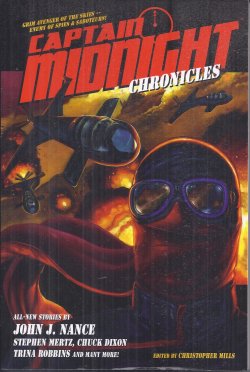 MILLS, CHRISTOPHER (EDITOR)(WIN SCOTT ECKERT; MARK JUSTICE; ROBERT T. JESCHONEK; TRINA ROBBINS; TIM LASIUTA; P. C. HAMERLINCK; CHUCK DIXON; ROBERT GREENBERGER; STEPHEN MERTZ; HOWARD HOPKINS; JAMES J. NANCE) - Captain Midnight Chronicles