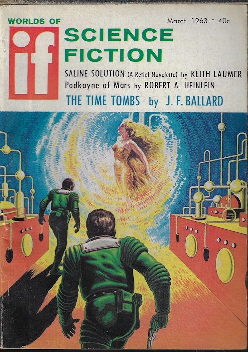 IF (ROBERT A. HEINLEIN; J. G. BALLARD; KEITH LAUMER; J. T. MCINTOSH; DONALD F. DALEY; JULIAN F. GROW; TED WHITE & TERRY CARR) - If Science Fiction: March, Mar. 1963 (