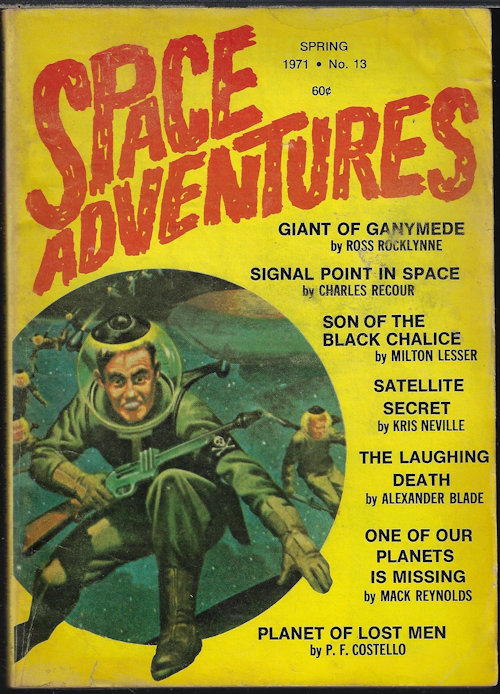 SPACE ADVENTURES (MILTON LESSER; ROSS ROCKLYNNE; KRIS NEVILLE; ALEXANDER BLADE; P. F. COSTELLO; CHARLES RECOUR; MACK REYNOLDS) - Space Adventures: Spring 1971, No. 13