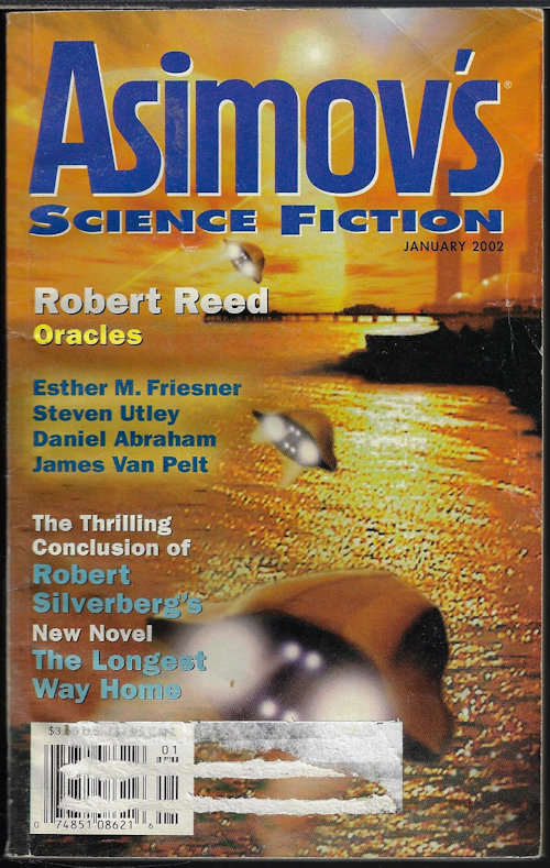 ASIMOV'S (ROBERT SILVERBERG; ROBERT REED; ESTHER M. FRIESNER; DANIEL ABRAHAM; JAMES VAN PELT; STEVEN UTLEY; KEITH ALLEN DANIELS; LAUREL WINTER; G. O. CLARK) - Asimov's Science Fiction: January, Jan. 2002 (