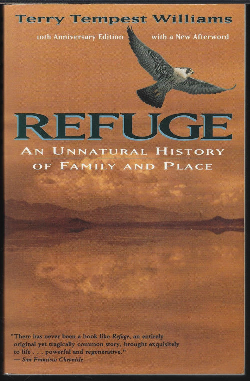 WILLIAMS, TERRY TEMPEST - Refuge; an Unnatural History of Family and Place