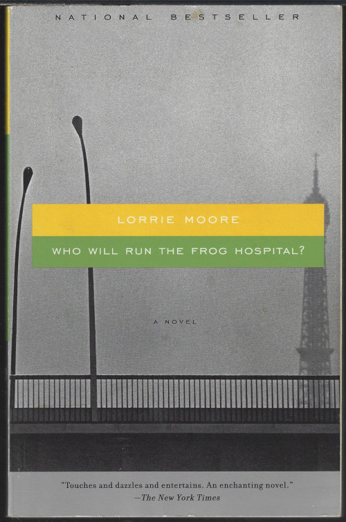 MOORE, LORRIE - Who Will Run the Frog Hospital?