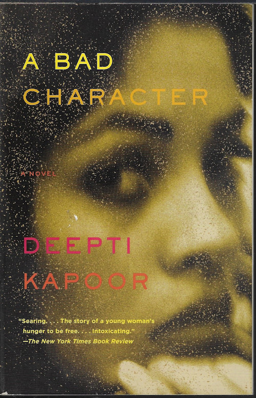 KAPOOR, DEEPTI - A Bad Character; a Novel