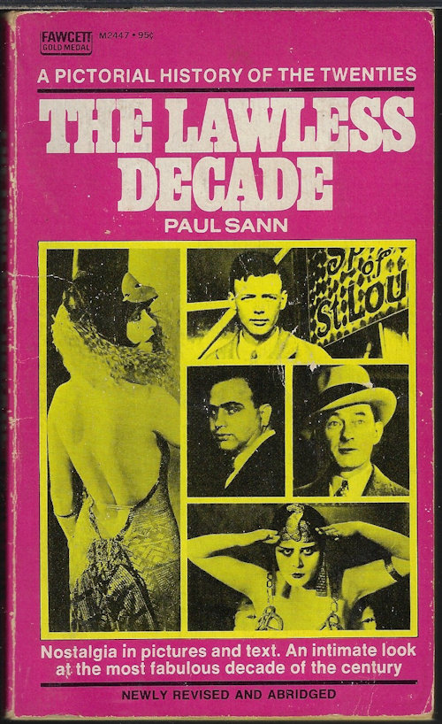 SANN, PAUL - The Lawless Decade: A Pictorial History of the Twenties