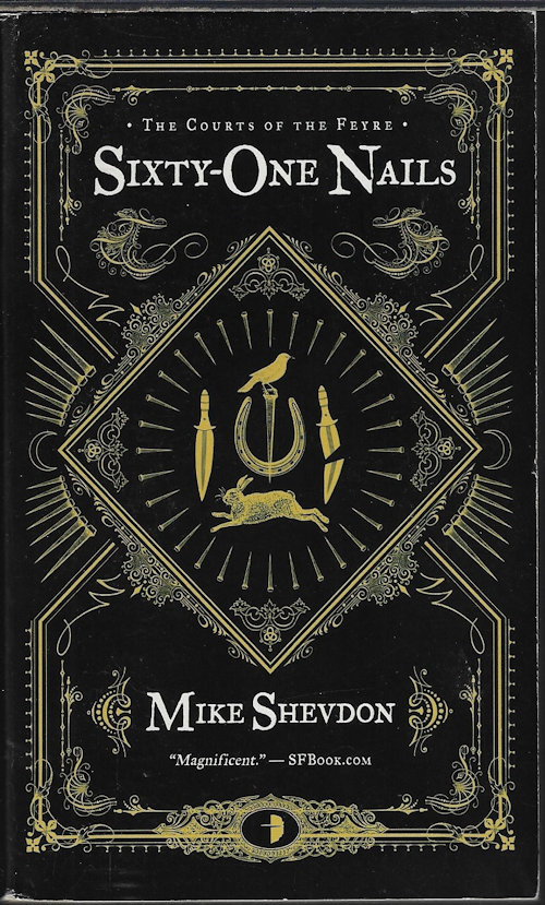 SHEVDON, MIKE - Sixty-One Nails; the Courts of the Feyre