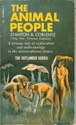 COBLENTZ, STANTON A. - The Animal People (Original Title: Crimson Capsule); the Outlander Series