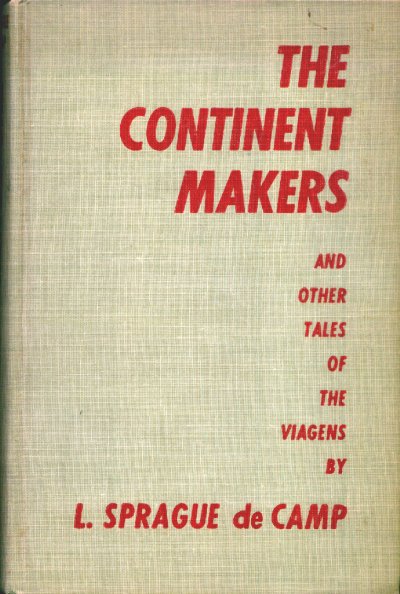 DE CAMP, L. SPRAGUE - The Continent Makers and Other Tales of the Viagens