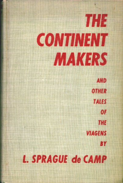 DE CAMP, L. SPRAGUE - The Continent Makers and Other Tales of the Viagens