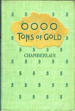 CHAMBERLAIN, H. R. - 6,000 (Six Thousand) Tons of Gold