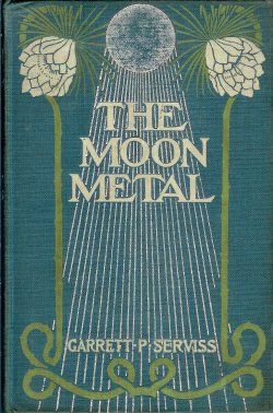 SERVISS, GARRETT P. - The Moon Metal