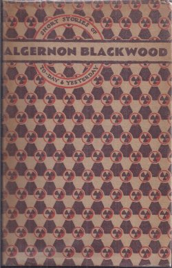 BLACKWOOD, ALGERNON - Short Stories of to-Day & Yesterday