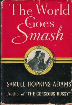 ADAMS, SAMUEL HOPKINS - The World Goes Smash