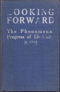 HILLMAN, H. W. - Looking Forward the Phenomenal Progress of Electricity in 1912