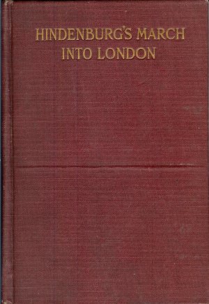 (MUNCH, PAUL G.) MARSHALL, LOGAN (EDITOR); REDMOND-HOWARD, L. G. (PREFACE) - Hindenburg's March Into London