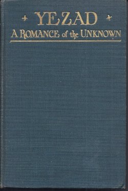 BABCOCK, GEORGE - Yezad a Romance of the Unknown