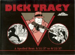 GOULD, CHESTER - Dick Tracy: A Spoiled Brat: 5/31/37 to 8/22/37