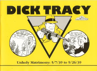 GOULD, CHESTER - Dick Tracy: Unholy Matrimony: 7/5/39 to 9/26/39 (Cover Misprints First Date As 5/7)