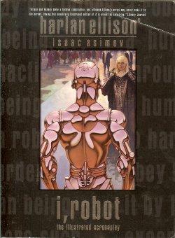 ELLISON, HARLAN & ASIMOV, ISAAC - I, Robot; the Illustrated Screenplay