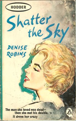 ROBINS, DENISE - Shatter the Sky