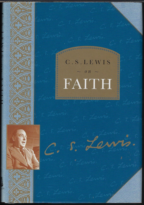 LEWIS, C. S. - C.S. Lewis on Faith