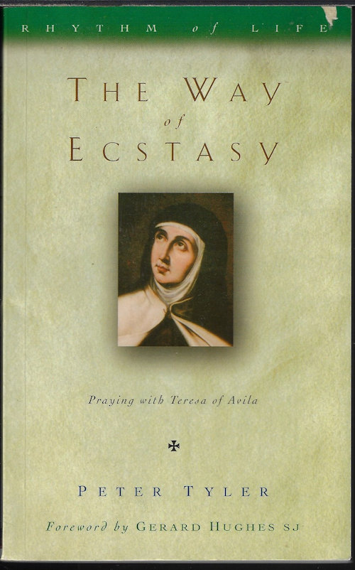 TYLER, PETER - The Way of Ecstasy; Praying with Teresa of Avila