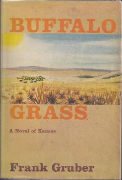 GRUBER, FRANK - Buffalo Grass; a Novel of Kansas (