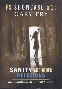 FRY, GARY - Sanity and Other Delusions Tales of Psychological Horror: Ps Showcase #1: Gary Fry