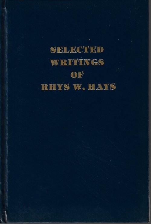 HAYS, RHYS W. - Selected Writings of Rhys W. Hays