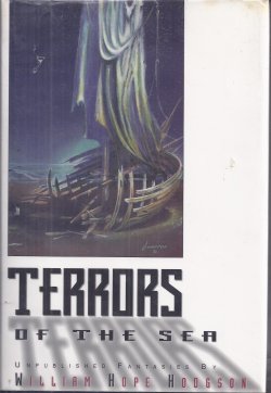 HODGSON, WILLIAM HOPE - Terrors of the Sea; Unpublished Fantasies