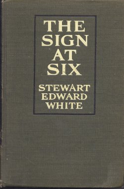 WHITE, STEWART EDWARD - The Sign at Six