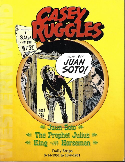 CASEY RUGGLES - Casey Ruggles; Jaun Soto, the Prophet Julius, King of the Horsemen; Daily Strips from 5-14-51 to 10-9-51