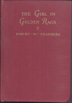 CHAMBERS, ROBERT W. - The Girl in Golden Rags