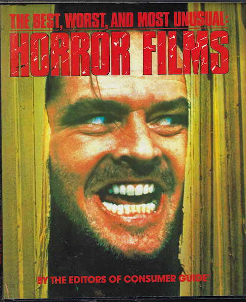 MOORE, DARRELL (EDITORS OF CONSUMER GUIDE) - The Best, Worst, and Most Unusual Horror Films