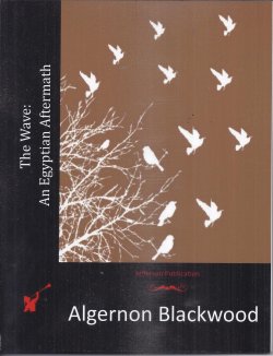 BLACKWOOD, ALGERNON - The Wave: An Egyptian Aftermath