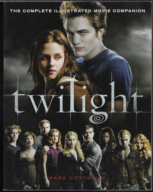 VAZ, MARK COTTA - Twilight: The Complete Illustrated Movie Companion