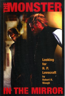 WAUGH, ROBERT H. (H. P. LOVECRAFT RELATED) - The Monster in the Mirror; Looking for H.P. Lovecraft