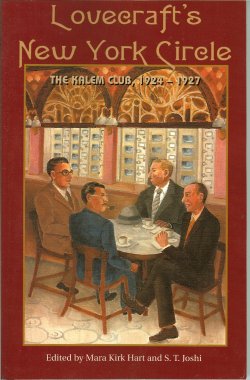 HART, MARA KIRK & JOSHI, S. T. (EDITORS) - Lovecraft's New York Circle, the Kalem Club 1924-1927