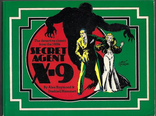 RAYMOND, ALEX & HAMMETT, DASHIELL - Secret Agent X-9; the Detective Classic from the 1930s