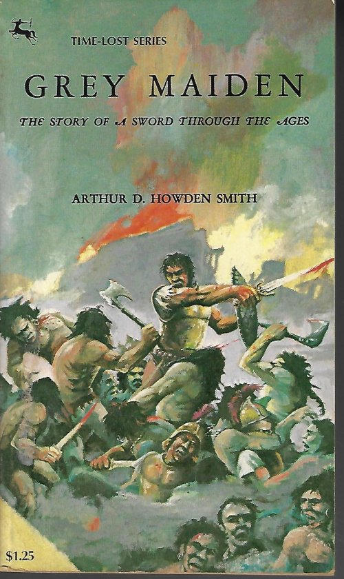 SMITH, ARTHUR D. HOWDEN - Grey Maiden; the Story of a Sword Through the Ages; Time-Lost Series