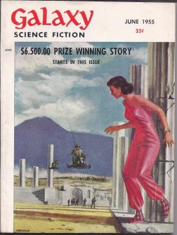 GALAXY (EDSON MCCANN - AKA LESTER DEL REY & FREDERIK POHL; EVELYN E. SMITH; RICHARD WILSON; ROBERT SHECKLEY; WILLIAM MORRISON; FREDERIK POHL; WILLY LEY) - Galaxy Science Fiction: June 1955 (