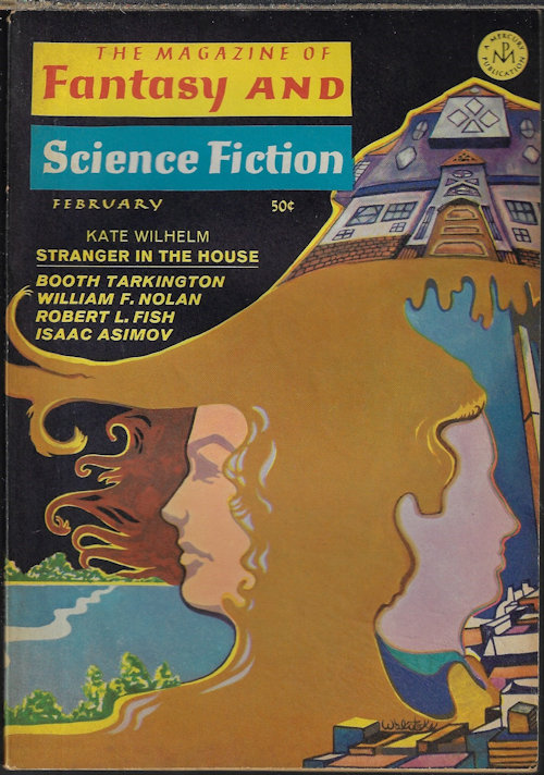 F&SF (KATE WILHELM; CHET ARTHUR; MOSE MALLETTE; WILLIAM F. NOLAN; TED WHITE; ROBERT LORY; HARRY HARRISON; ROBERT L. FISH; BOOTH TARKINGTON) - The Magazine of Fantasy and Science Fiction (F&Sf): February, Feb. 1968 (