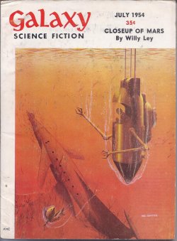 GALAXY (ROBERT SHECKLEY; CLIFFORD D. SIMAK; R. E. BANKS; JEFFERSON HIGHE; JAMES CAUSEY; FREDERIK POHL & C. M. KORNBLUTH; WILLY LEY) - Galaxy Science Fiction: July 1954 (