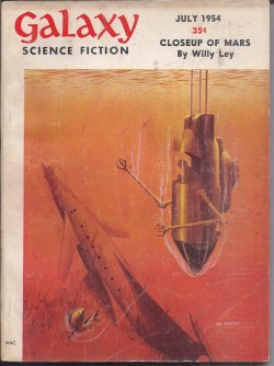 GALAXY (ROBERT SHECKLEY; CLIFFORD D. SIMAK; R. E. BANKS; JEFFERSON HIGHE; JAMES CAUSEY; FREDERIK POHL & C. M. KORNBLUTH; WILLY LEY) - Galaxy Science Fiction: July 1954 (