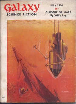 GALAXY (ROBERT SHECKLEY; CLIFFORD D. SIMAK; R. E. BANKS; JEFFERSON HIGHE; JAMES CAUSEY; FREDERIK POHL & C. M. KORNBLUTH; WILLY LEY) - Galaxy Science Fiction: July 1954 (