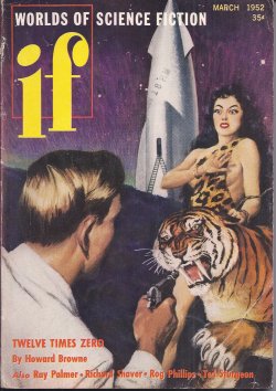 IF (HOWARD BROWNE; RAY PALMER; WALTER MILLER, JR.; MILTON LESSER; RICHARD S. SHAVER; THEODORE STURGEON; ROG PHILLIPS; ALVIN HEINER; CHARLES RECOUR) - If Worlds of Science Fiction: March, Mar. 1952