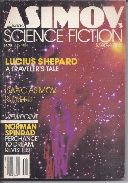 ASIMOV'S (LUCIUS SHEPARD; MICHAEL CASSUTT; MARTIN GARDNER; ISAAC ASIMOV; KIT REED; WARREN WAGAR; MARC LAIDLAW; JAMES MORROW; ISAAC ASIMOV; NORMAN SPINRAD) - Isaac Asimov's Science Fiction: July 1984