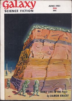 GALAXY (C.M. KORNBLUTH & JUDITH MERRIL WRITING AS CYRIL JUDD; EDGAR PANGBORN; DAMON KNIGHT; KRIS NEVILLE) - Galaxy Science Fiction: June 1951 (