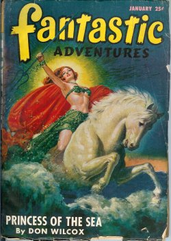 FANTASTIC ADVENTURES (DON WILCOX; CHARLES F. MYERS; H. B. HICKEY; GEOFFREY ST. REYNARD; ALEXANDER BLADE) - Fantastic Adventures: January, Jan. 1947