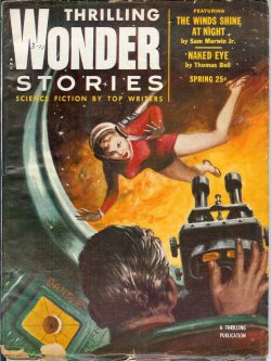 THRILLING WONDER (SAM MERWIN, JR; THOMAS BELL; ROGER DEE; JAN SMITH; FRANK BELKNAP LONG; TOM MCMORROW, JR.; R. S. RICHARDSON) - Thrilling Wonder Sories: Spring 1954