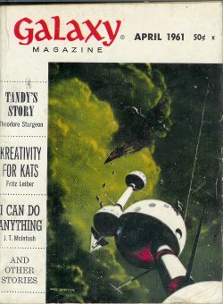 GALAXY (FRED SABERHAGEN; J. T. MCINTOSH; THEODORE STURGEON; FRITZ LEIBER; JAMES STAMERS; DANIEL F. GALOUYE; R. A. LAFFERTY; ROGER DEE; WILLY LEY) - Galaxy Science Fiction: April, Apr. 1961